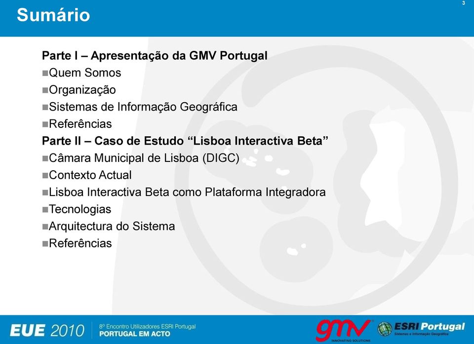 Municipal de Lisboa (DIGC) Contexto Actual Lisboa Interactiva Beta