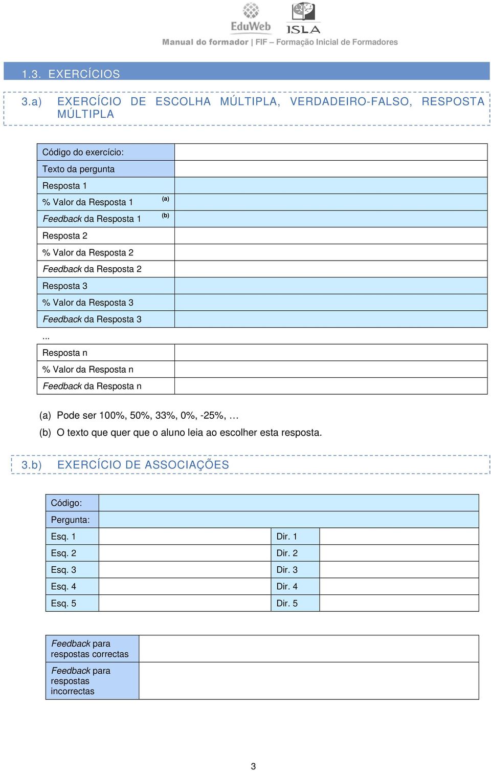 Valor da Resposta 3 Feedback da Resposta 3.