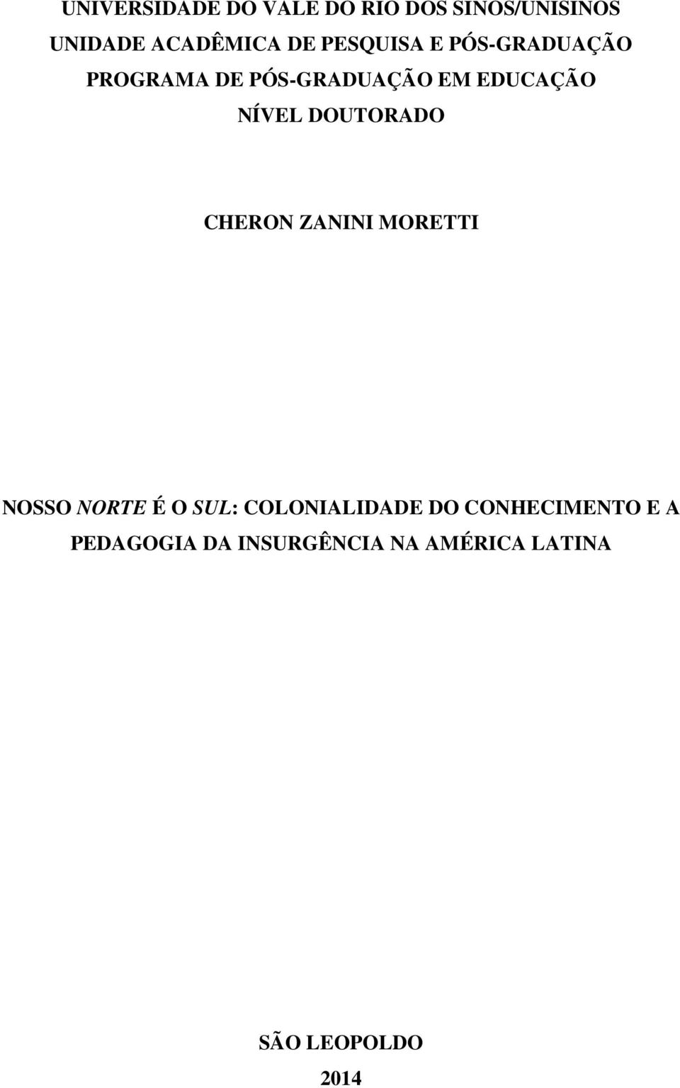 DOUTORADO CHERON ZANINI MORETTI NOSSO NORTE É O SUL: COLONIALIDADE DO