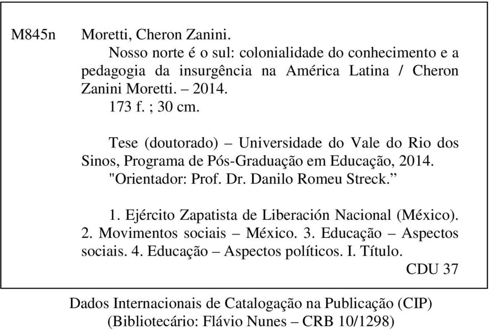 Tese (doutorado) Universidade do Vale do Rio dos Sinos, Programa de Pós-Graduação em Educação, 2014. "Orientador: Prof. Dr. Danilo Romeu Streck.