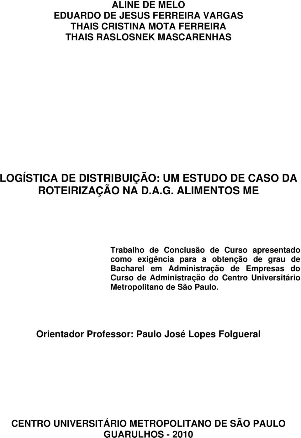 ALIMENTOS ME Trabalho de Conclusão de Curso apresentado como exigência para a obtenção de grau de Bacharel em Administração