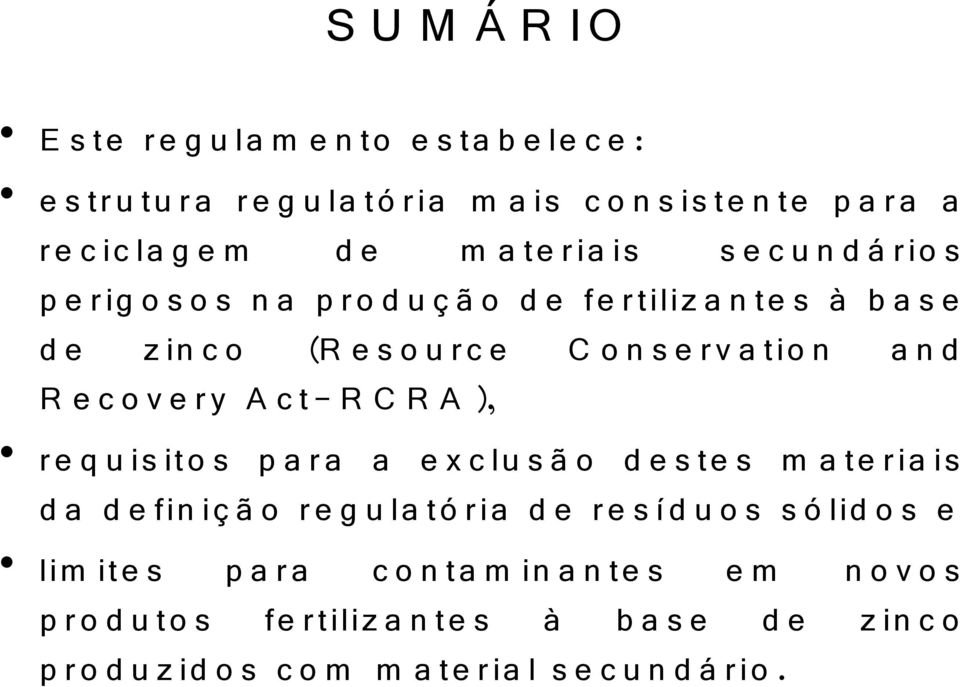 ry A c t- R C R A ), re q u is ito s p a ra a e x c lu s ã o d e s te s m a te ria is d a d e fin iç ã o re g u la tó ria d e re s í d u o s s ó lid o s e lim