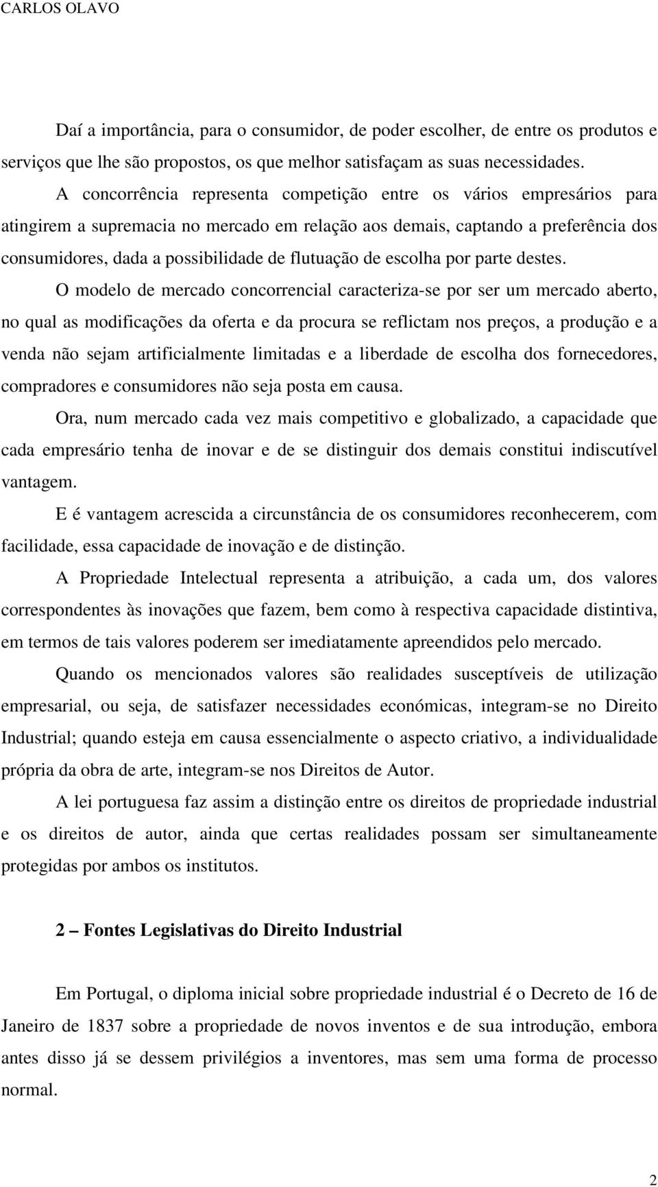 flutuação de escolha por parte destes.