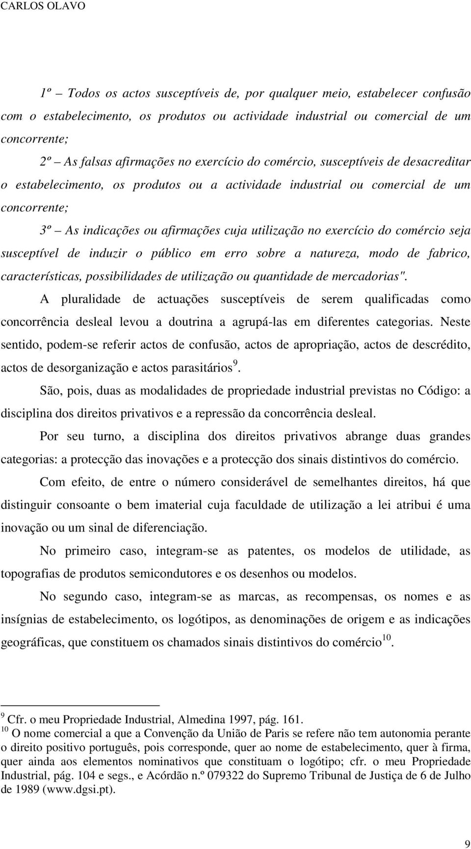 exercício do comércio seja susceptível de induzir o público em erro sobre a natureza, modo de fabrico, características, possibilidades de utilização ou quantidade de mercadorias".