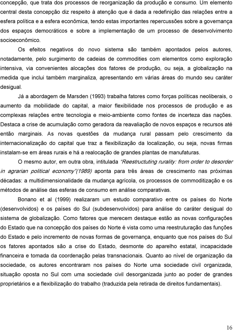 dos espaços democráticos e sobre a implementação de um processo de desenvolvimento socioeconômico.