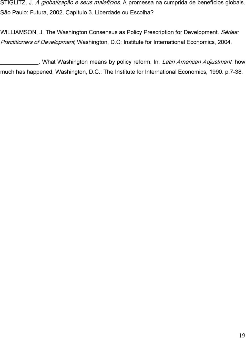 Séries: Practitioners of Development, Washington, D.C: Institute for International Economics, 2004.