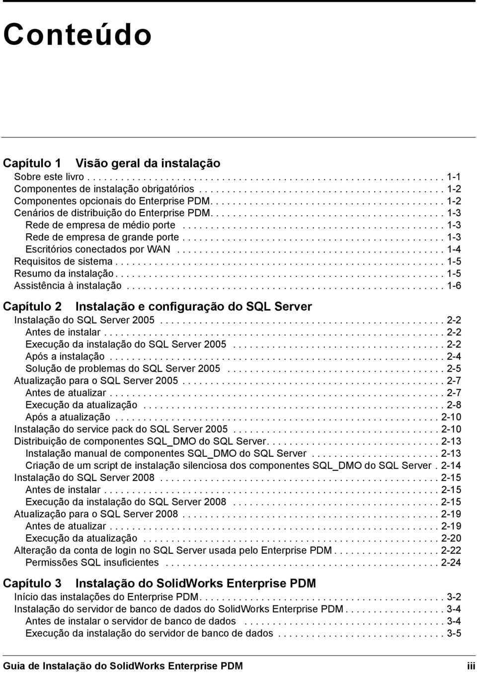 ......................................... 1-3 Rede de empresa de médio porte............................................... 1-3 Rede de empresa de grande porte............................................... 1-3 Escritórios conectados por WAN.