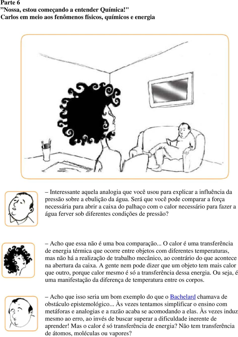 Será que você pode comparar a força necessária para abrir a caixa do palhaço com o calor necessário para fazer a água ferver sob diferentes condições de pressão?