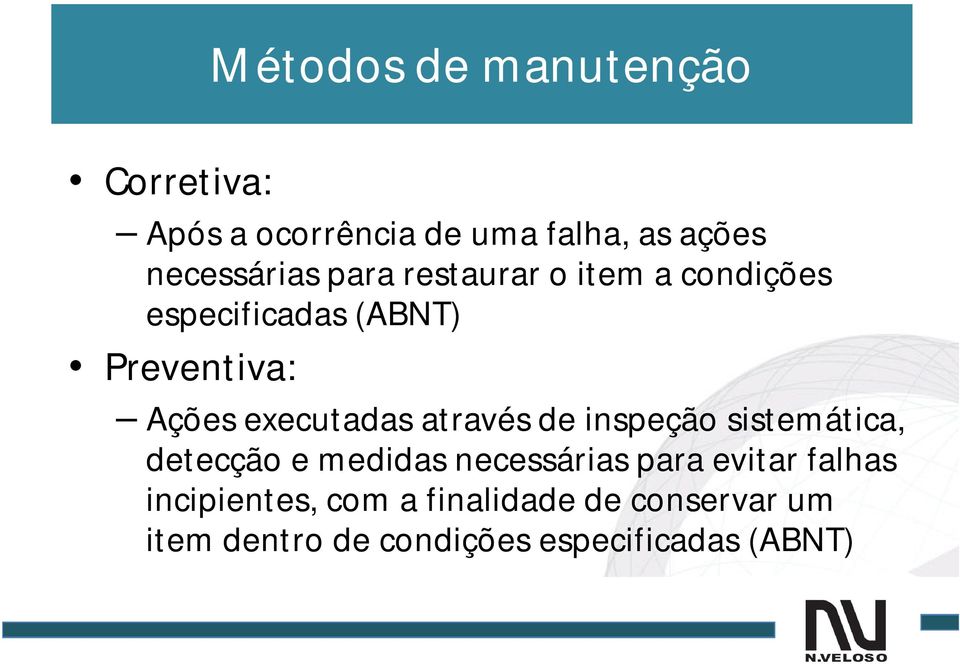 através de inspeção sistemática, detecção e medidas necessárias para evitar falhas