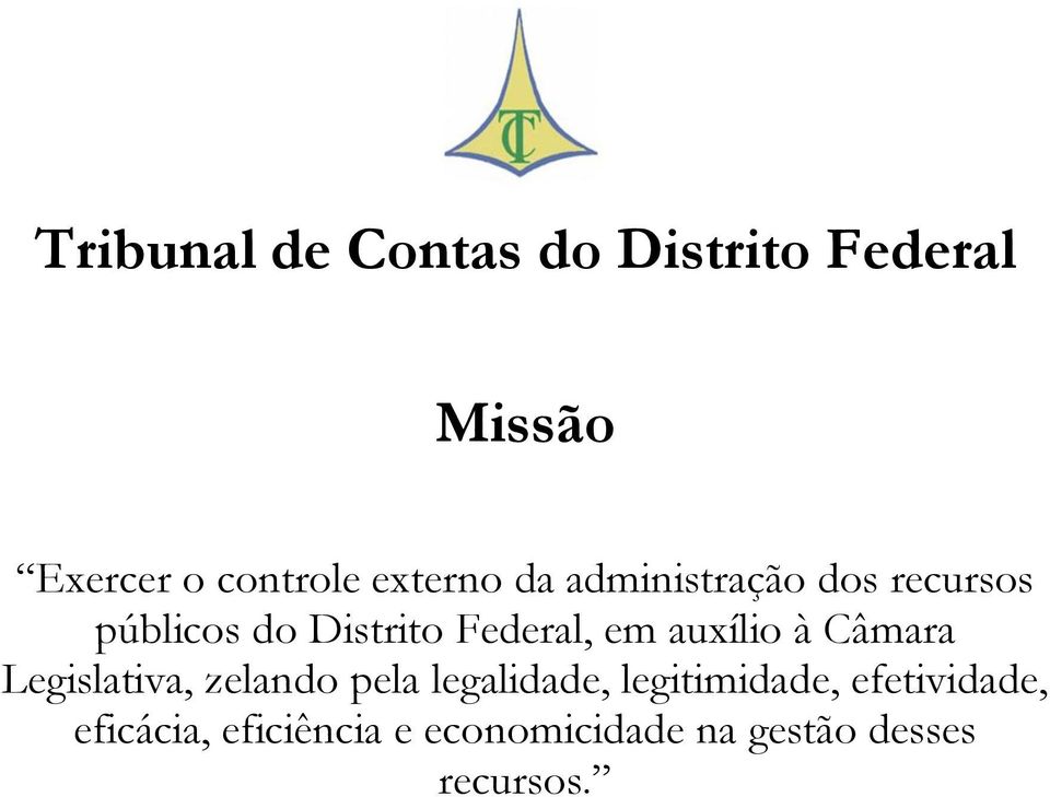 auxílio à Câmara Legislativa, zelando pela legalidade, legitimidade,