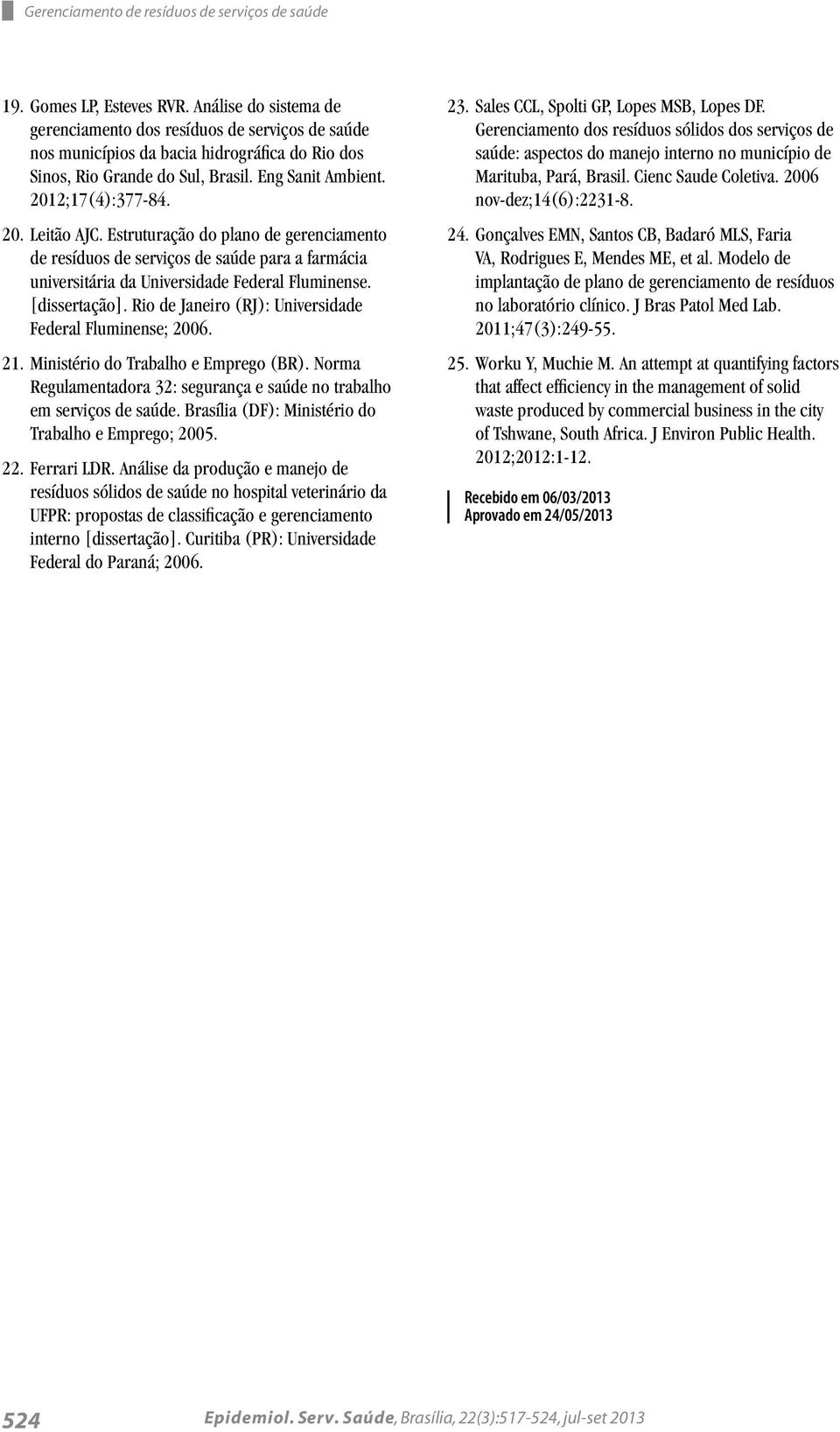 Estruturação do plano de gerenciamento de resíduos de serviços de saúde para a farmácia universitária da Universidade Federal Fluminense. [dissertação].