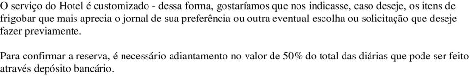 eventual escolha ou solicitação que deseje fazer previamente.