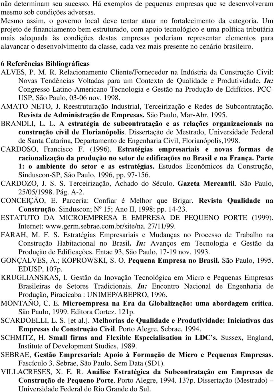 da classe, cada vez mais presente no cenário brasileiro. 5HIHUrQFLDV%LEOLRJUiILFDV ALVES, P. M. R.