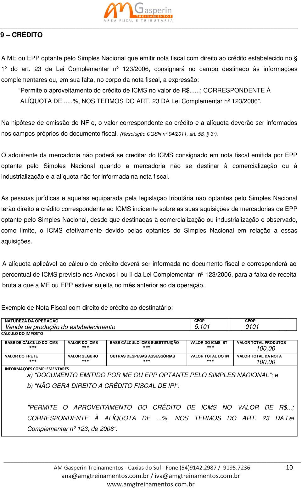 valor de R$...; CORRESPONDENTE À ALÍQUOTA DE...%, NOS TERMOS DO ART. 23 DA Lei Complementar nº 123/2006.