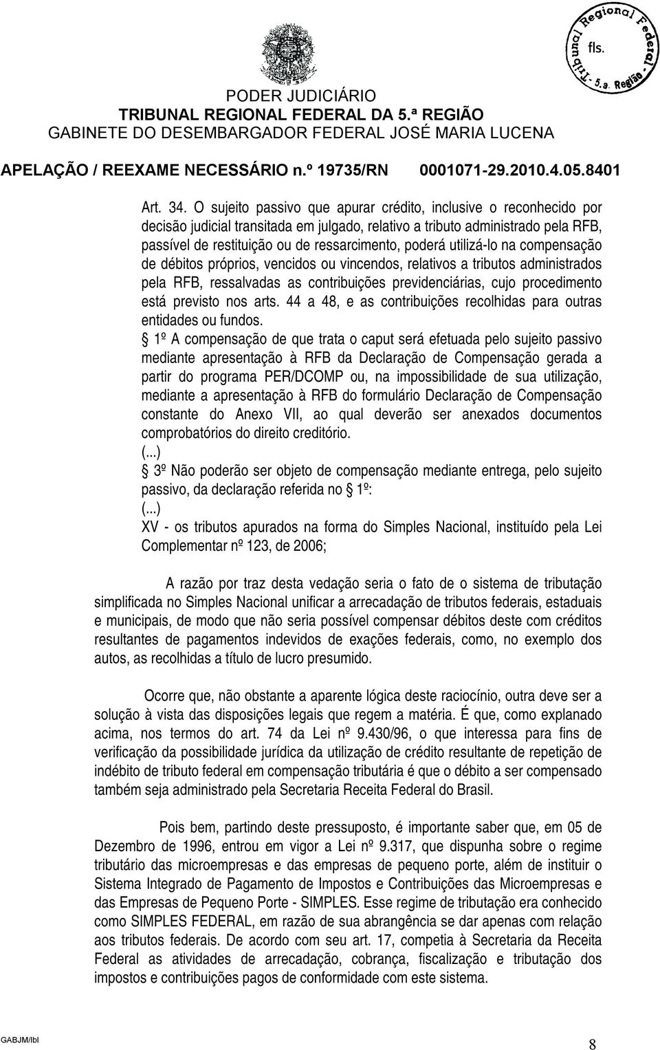 utilizá-lo na compensação de débitos próprios, vencidos ou vincendos, relativos a tributos administrados pela RFB, ressalvadas as contribuições previdenciárias, cujo procedimento está previsto nos