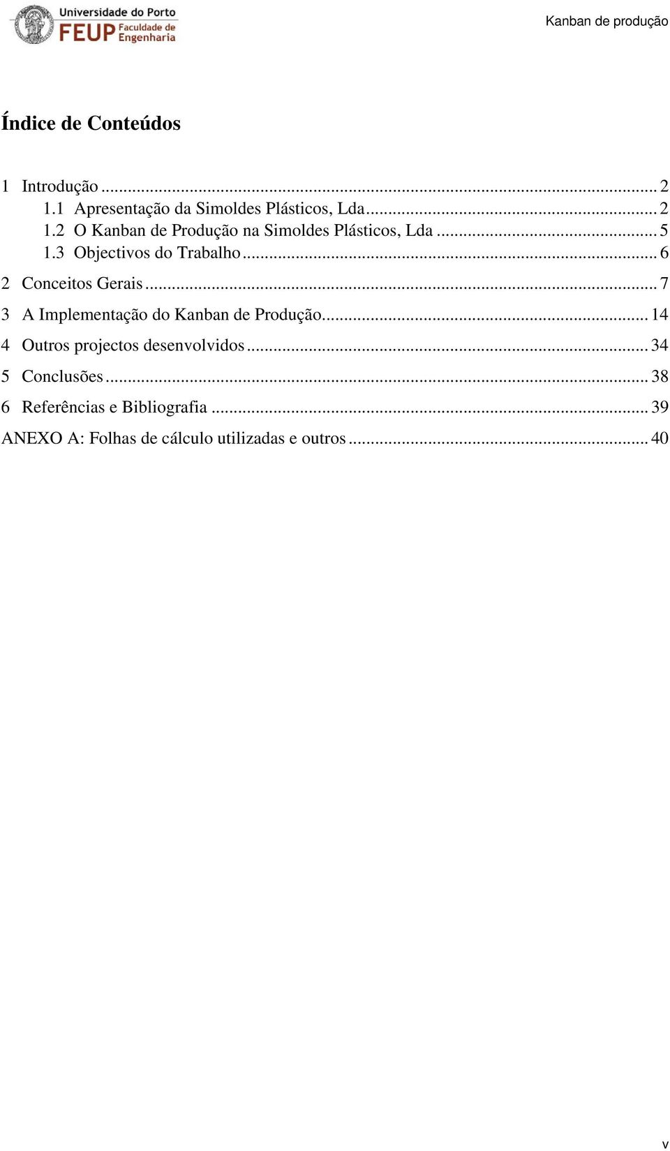 .. 6 2 Conceitos Gerais... 7 3 A Implementação do Kanban de Produção.