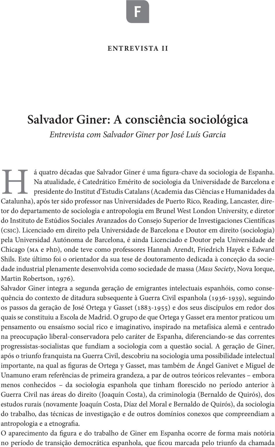 nas Universidades de Puerto Rico, Reading, Lancaster, diretor do departamento de sociologia e antropologia em Brunel West London University, e diretor do Instituto de Estúdios Sociales Avanzados do