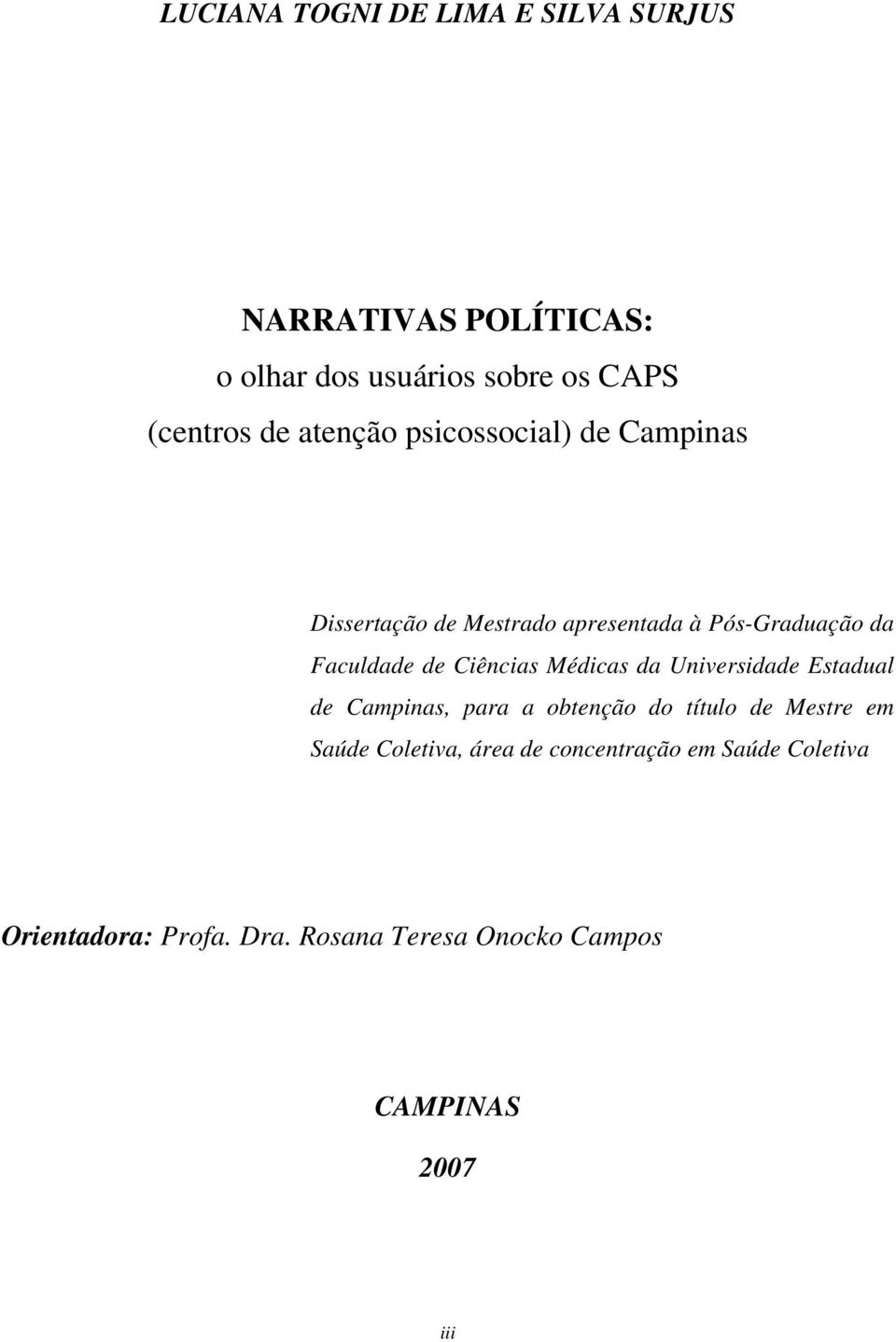 Ciências Médicas da Universidade Estadual de Campinas, para a obtenção do título de Mestre em Saúde