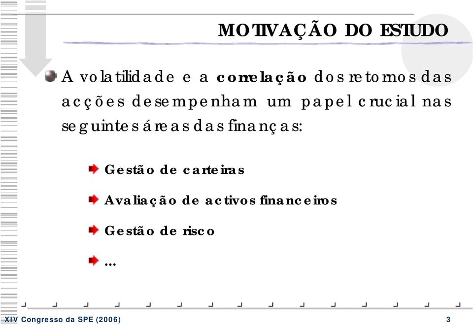 seguintes áreas das finanças: Gestão de carteiras Avaliação