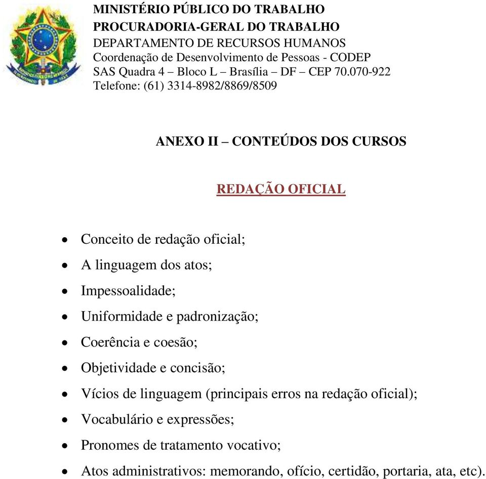 concisão; Vícios de linguagem (principais erros na redação oficial); Vocabulário e