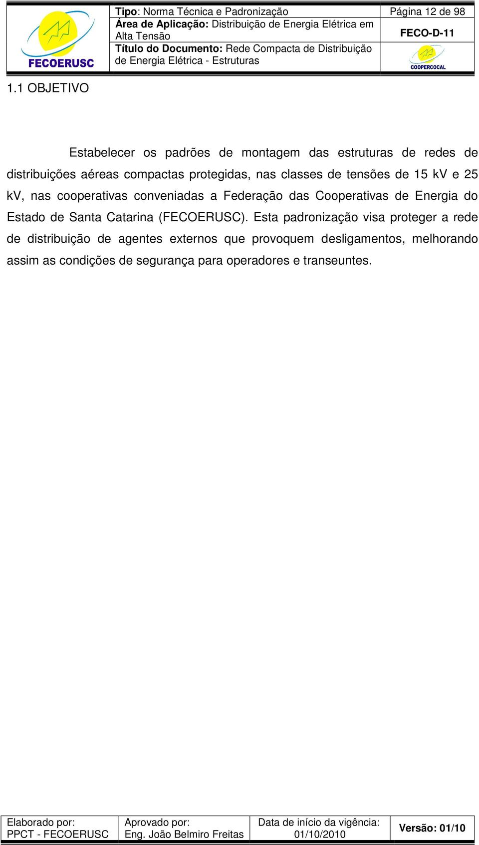 classes de tensões de 15 kv e 25 kv, nas cooperativas conveniadas a Federação das Cooperativas de Energia do Estado de Santa