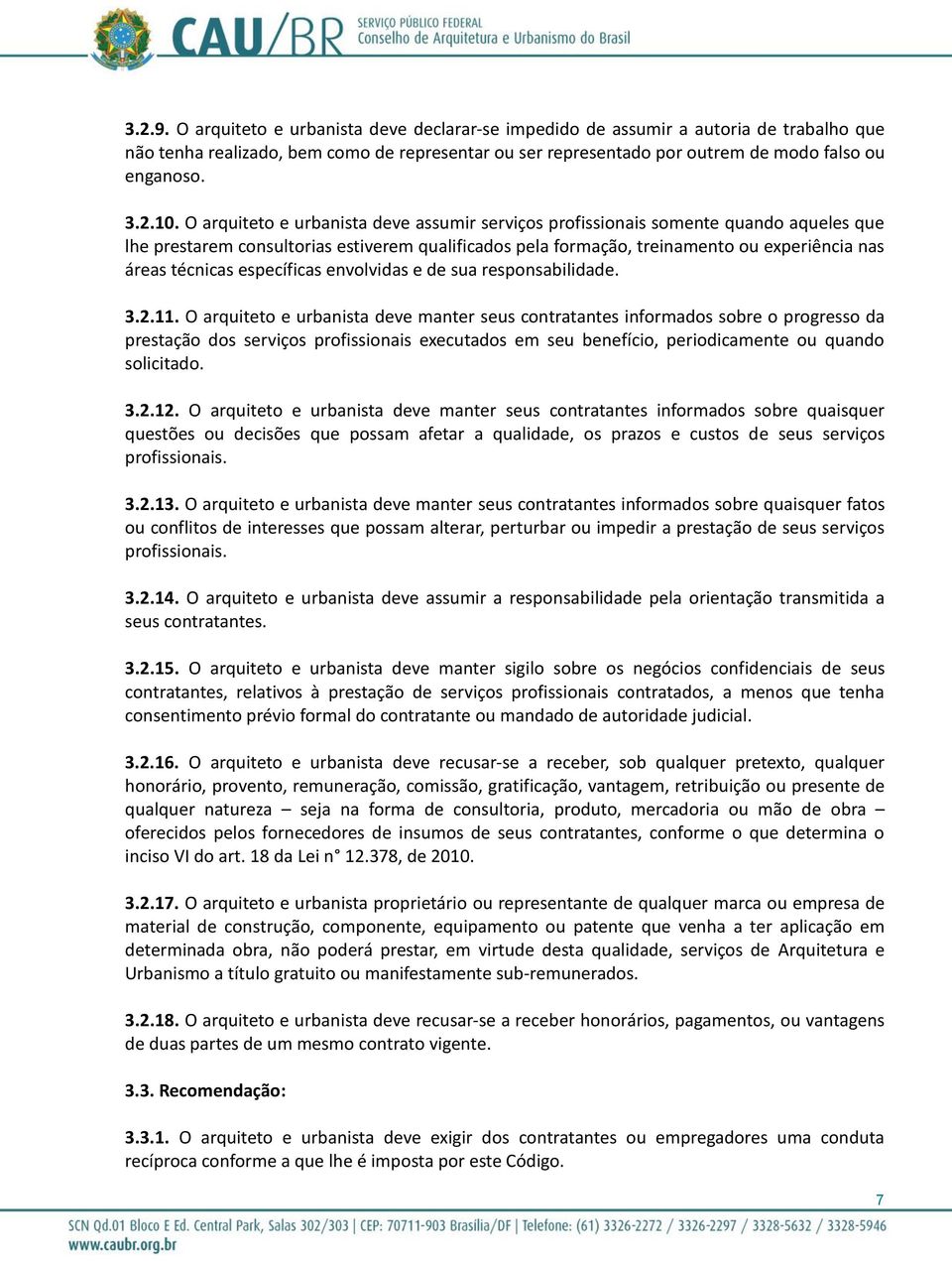 técnicas específicas envolvidas e de sua responsabilidade. 3.2.11.