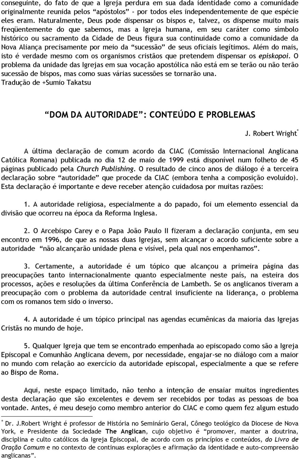 figura sua continuidade como a comunidade da Nova Aliança precisamente por meio da sucessão de seus oficiais legítimos.