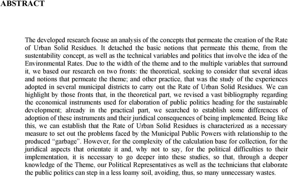 Due to the width of the theme and to the multiple variables that surround it, we based our research on two fronts: the theoretical, seeking to consider that several ideas and notions that permeate