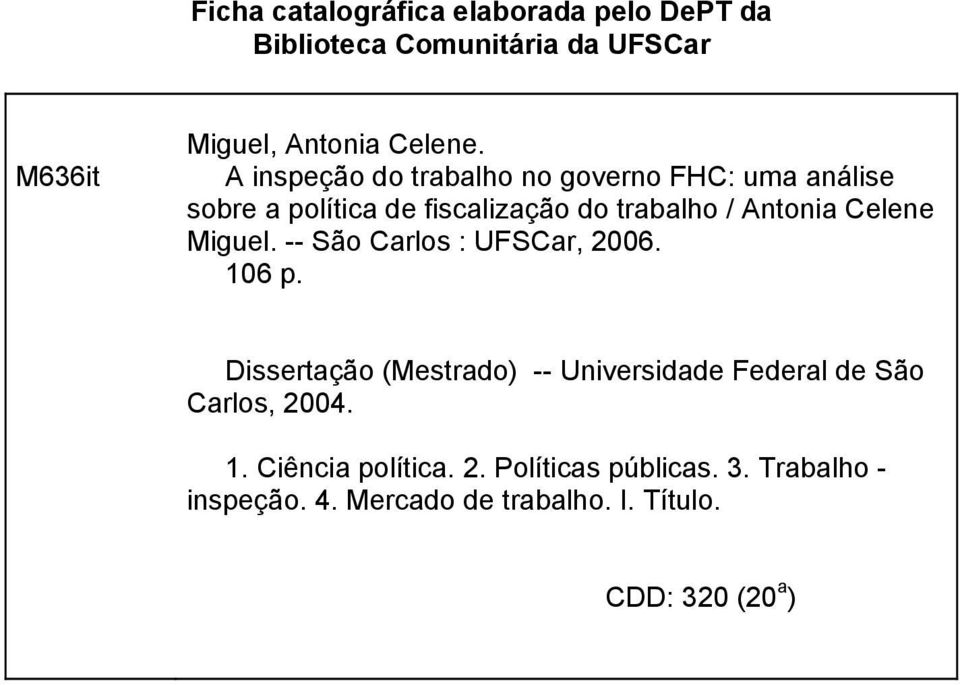 Miguel. -- São Carlos : UFSCar, 2006. 106 p. Dissertação (Mestrado) -- Universidade Federal de São Carlos, 2004.