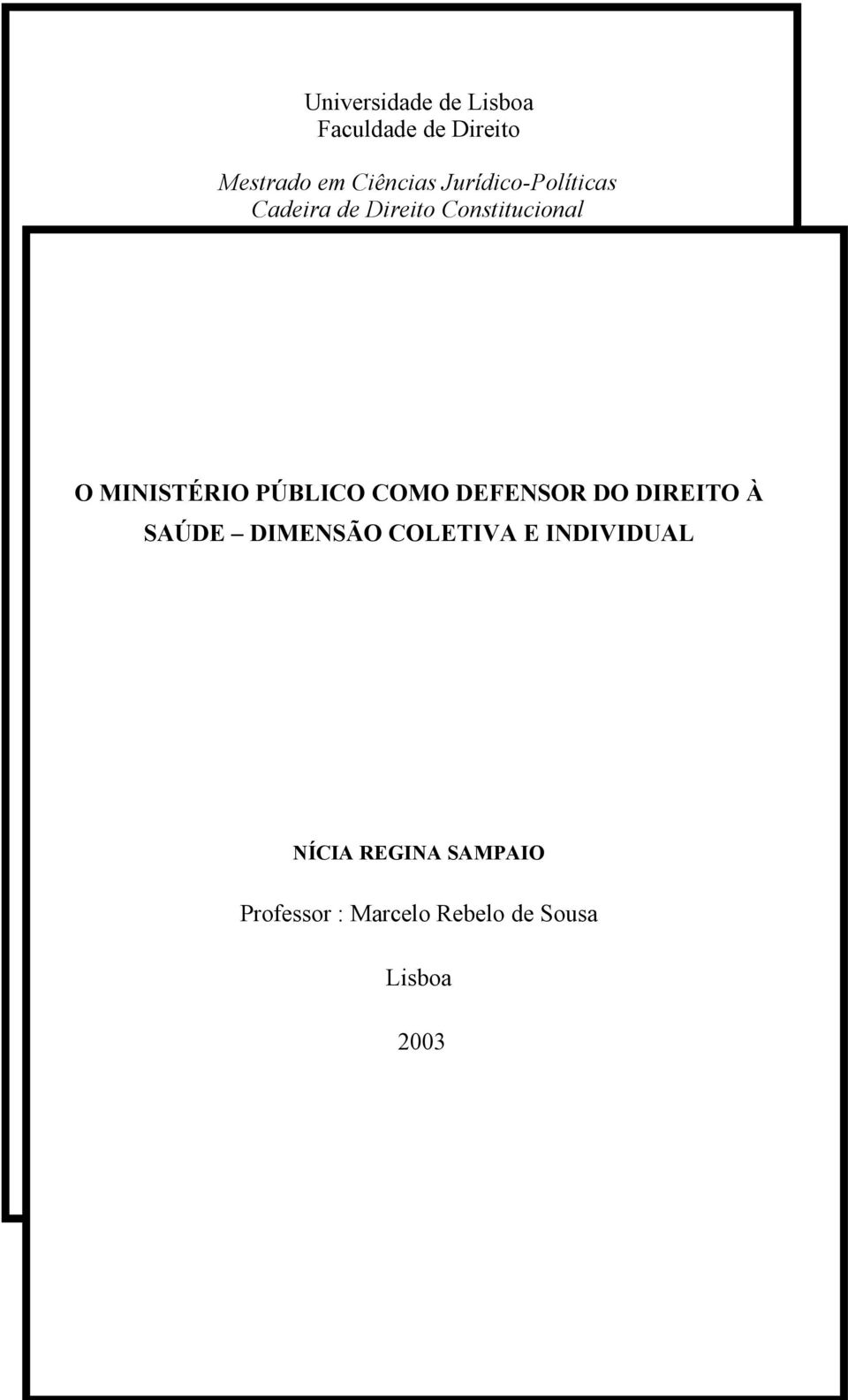 PÚBLICO COMO DEFENSOR DO DIREITO À SAÚDE DIMENSÃO COLETIVA E