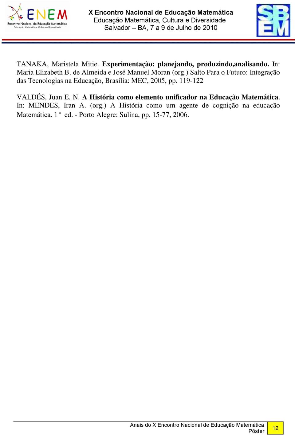 ) Salto Para o Futuro: Integração das Tecnologias na Educação, Brasília: MEC, 2005, pp. 119-122 VALDÉS, Juan E.