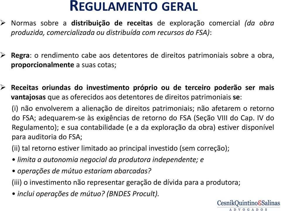 detentores de direitos patrimoniais se: (i) não envolverem a alienação de direitos patrimoniais; não afetarem o retorno do FSA; adequarem se às exigências de retorno do FSA (Seção VIII do Cap.