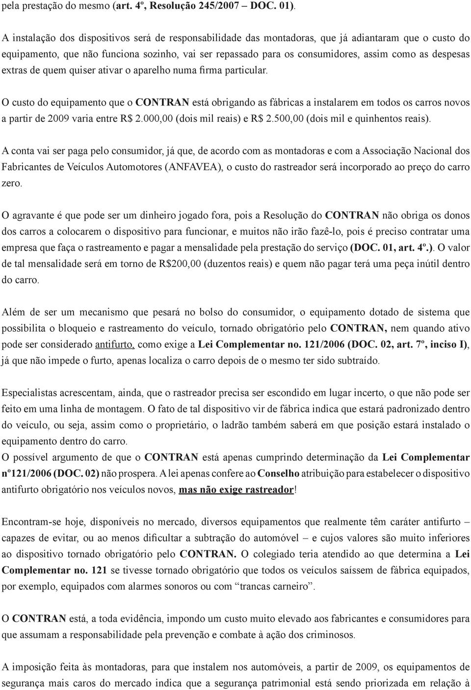 despesas extras de quem quiser ativar o aparelho numa firma particular.