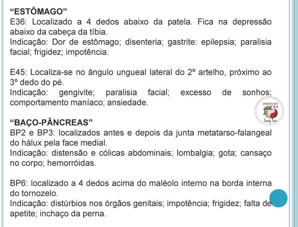 Indicação: gengivite; paralisia facial; excesso de sonhos; comportamento maníaco; ansiedade.