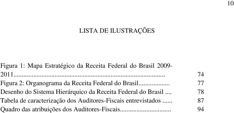 .. 77 Desenho do Sistema Hierárquico da Receita Federal do Brasil.