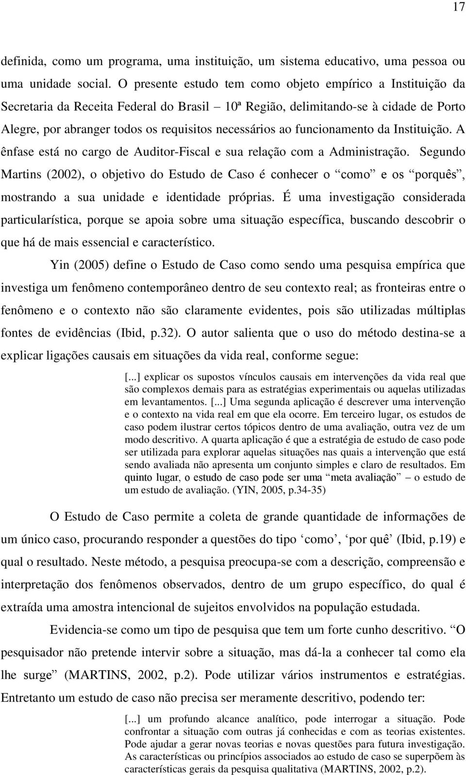 ao funcionamento da Instituição. A ênfase está no cargo de Auditor-Fiscal e sua relação com a Administração.