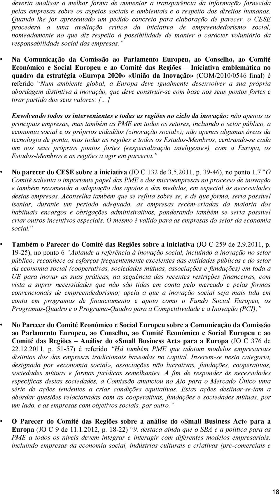 possibilidade de manter o carácter voluntário da responsabilidade social das empresas.