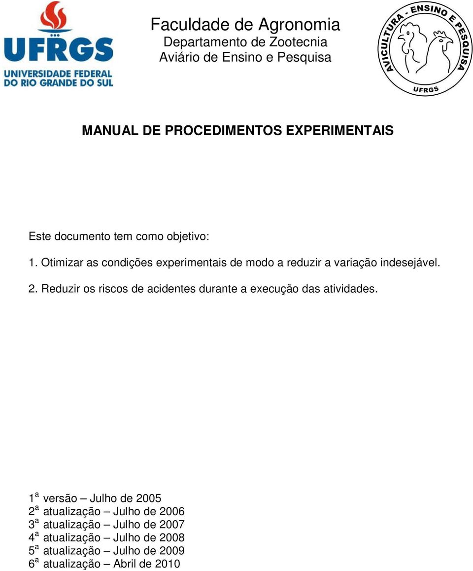 Reduzir os riscos de acidentes durante a execução das atividades.