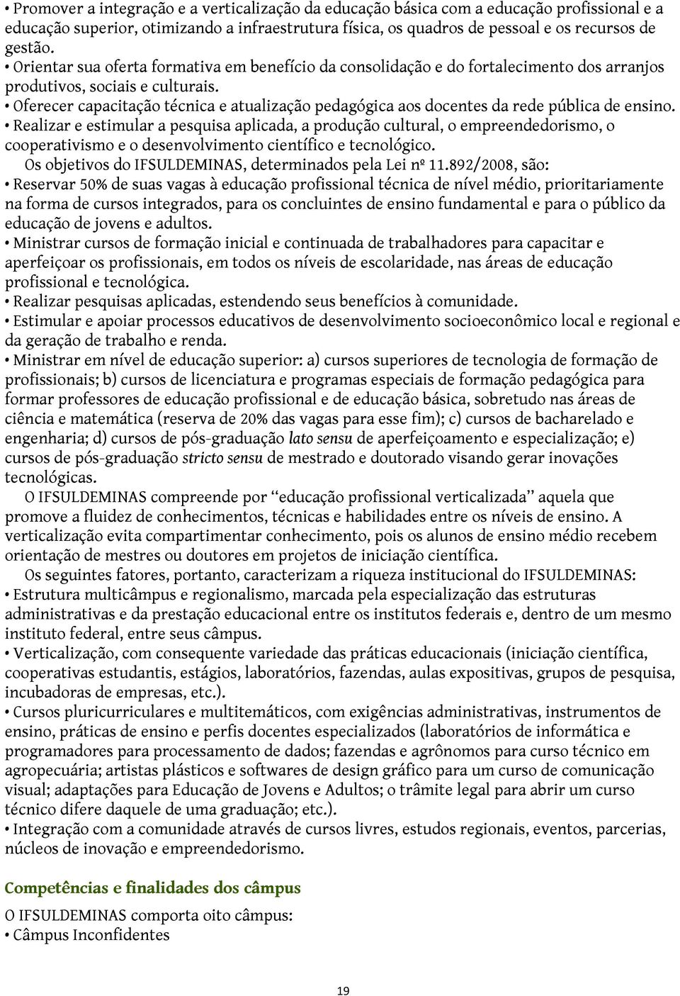 Oferecer capacitação técnica e atualização pedagógica aos docentes da rede pública de ensino.