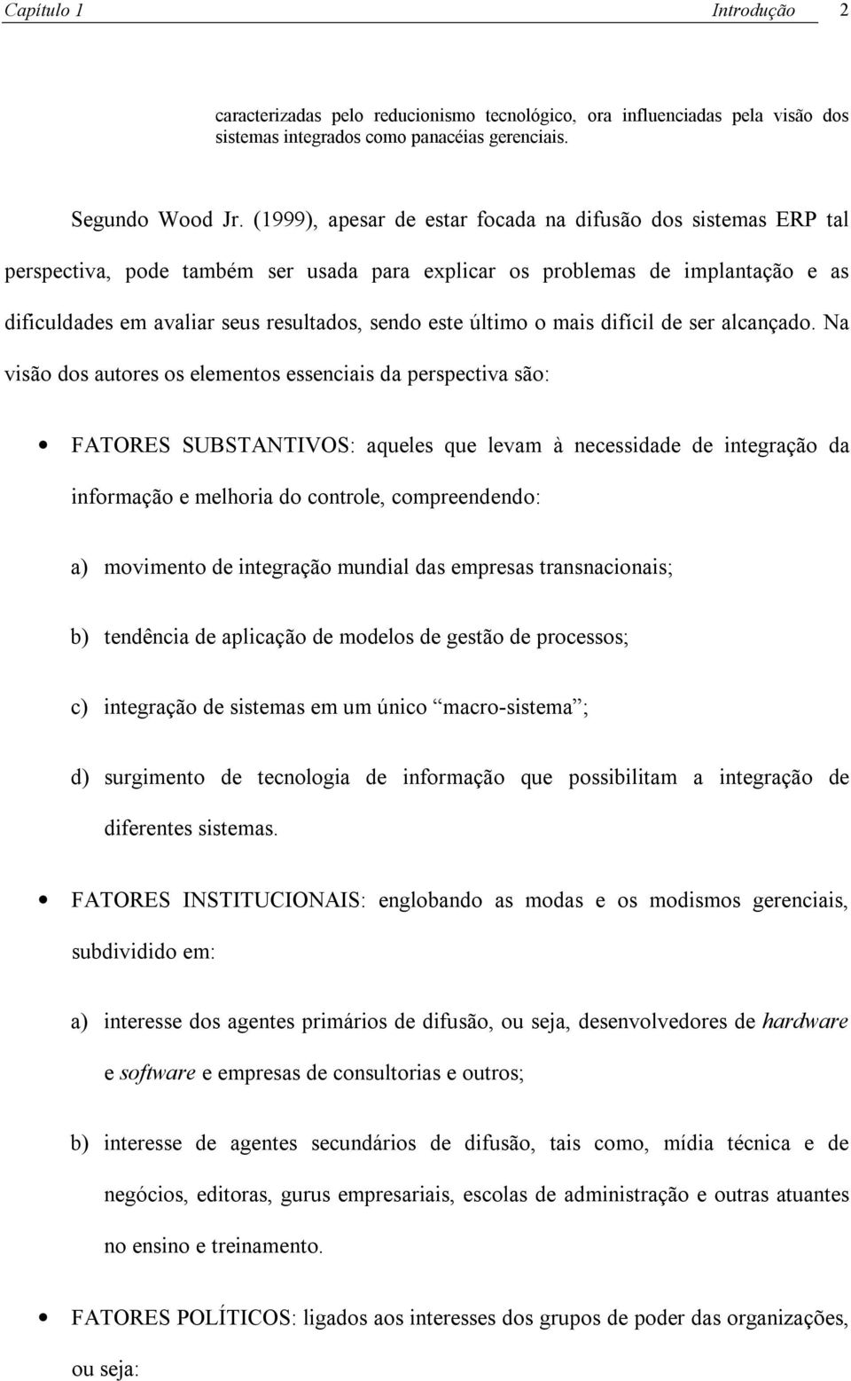 último o mais difícil de ser alcançado.