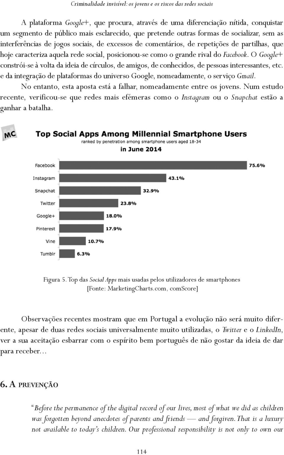 grande rival do Facebook. O Google+ constrói-se à volta da ideia de círculos, de amigos, de conhecidos, de pessoas interessantes, etc.