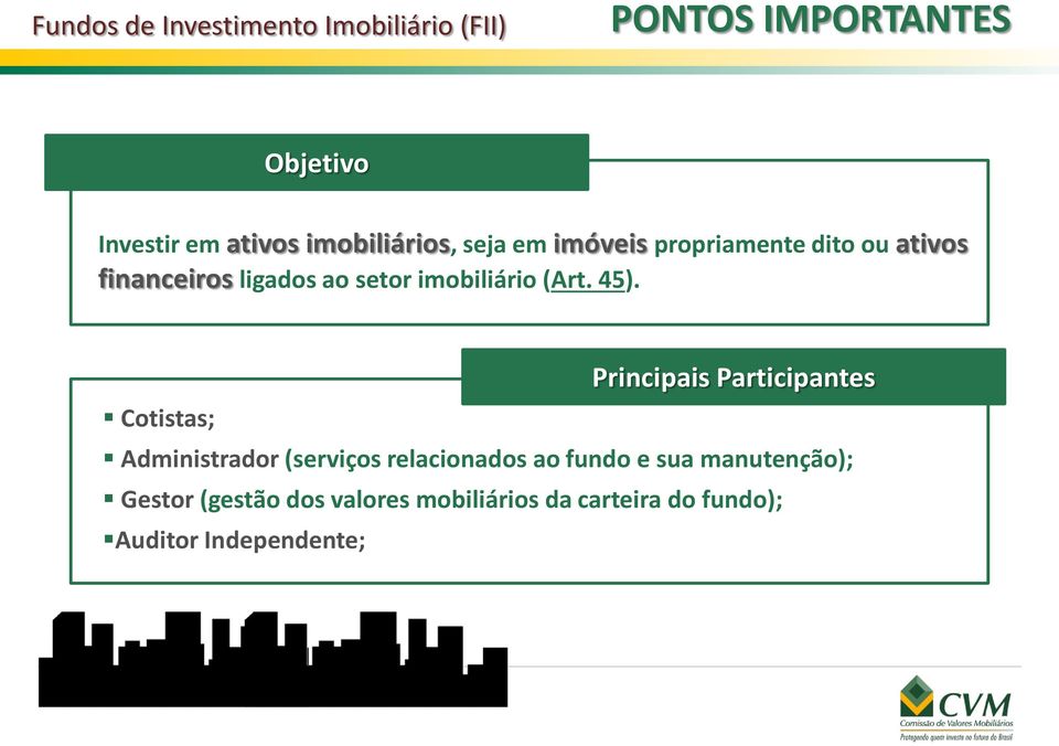 Principais Participantes Cotistas; Administrador (serviços relacionados ao fundo e