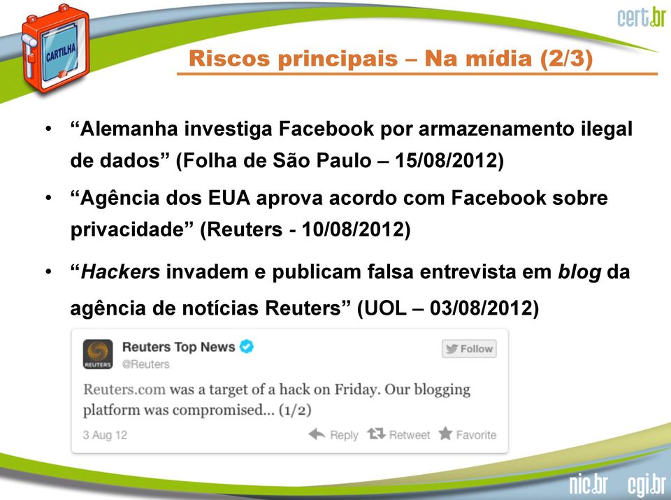 aprova acordo com Facebook sobre privacidade (Reuters - 10/08/2012) Hackers