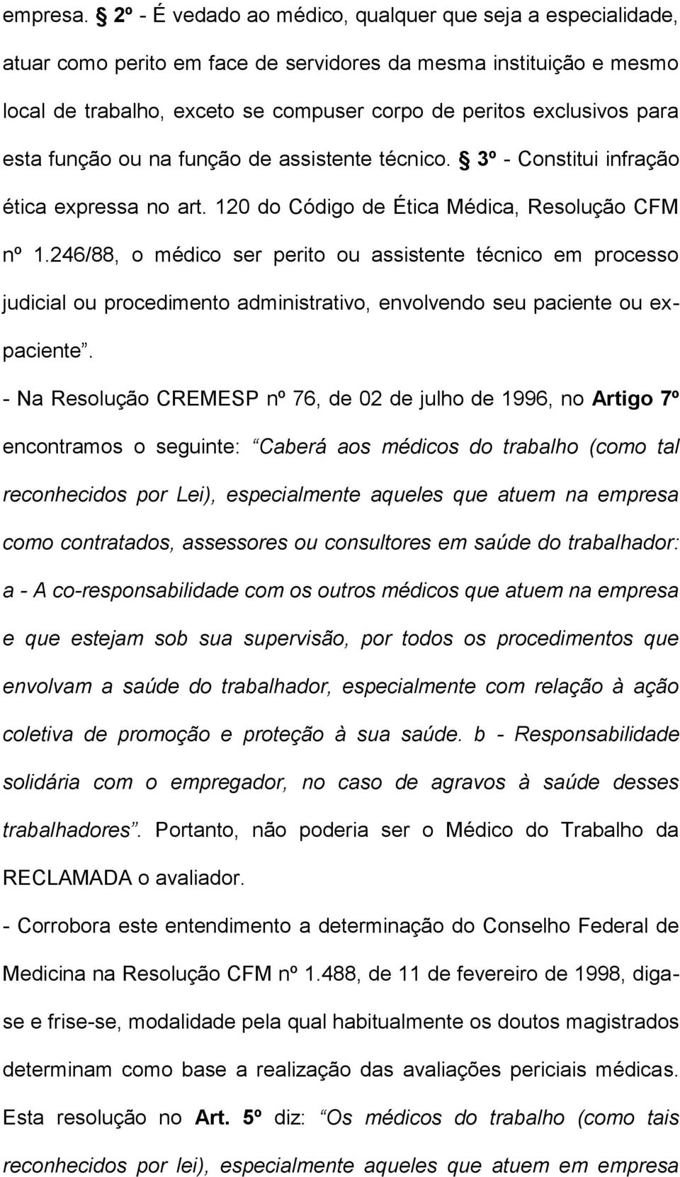 esta função ou na função de assistente técnico. 3º - Constitui infração ética expressa no art. 120 do Código de Ética Médica, Resolução CFM nº 1.