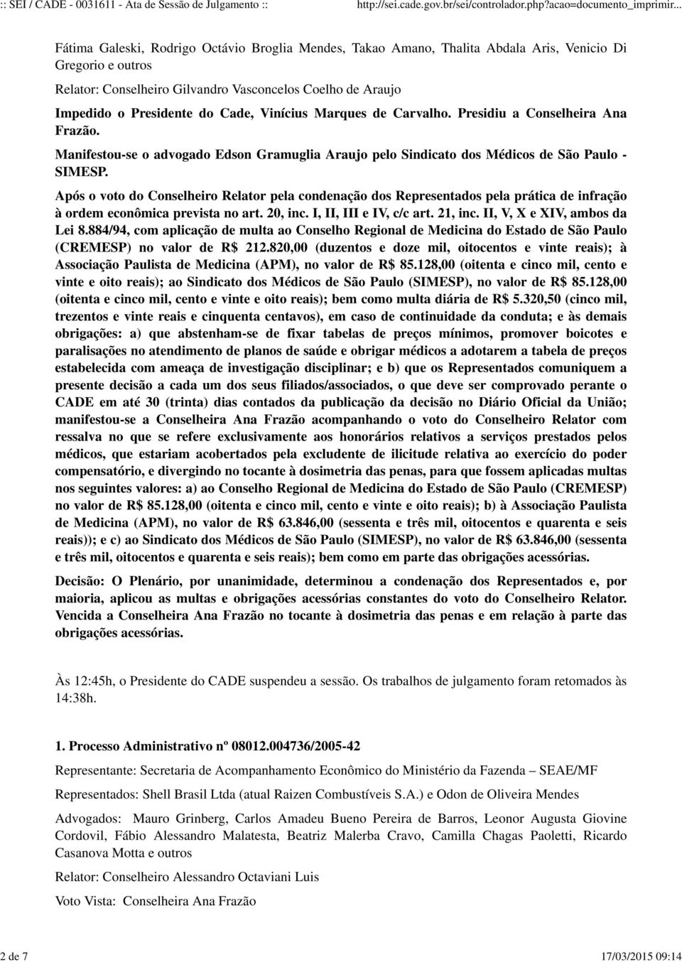 21, inc. II, V, X e XIV, ambos da Lei 8.884/94, com aplicação de multa ao Conselho Regional de Medicina do Estado de São Paulo (CREMESP) no valor de R$ 212.