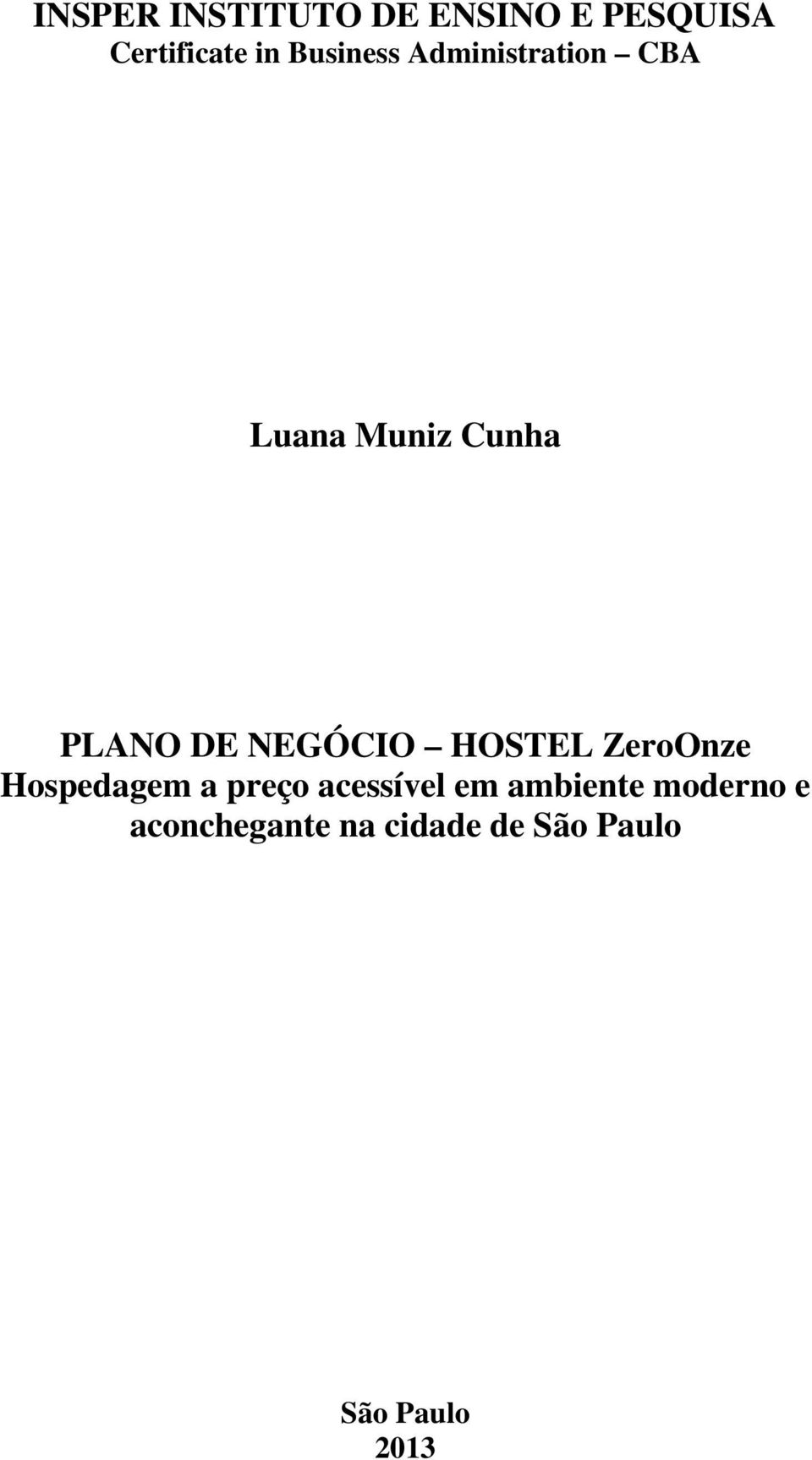 NEGÓCIO HOSTEL ZeroOnze Hospedagem a preço acessível em