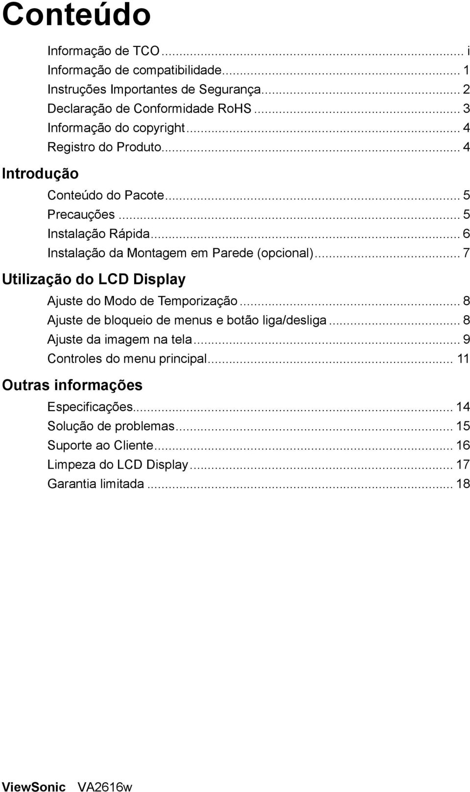 .. 6 Instalação da Montagem em Parede (opcional)... 7 Utilização do LCD Display Ajuste do Modo de Temporização... 8 Ajuste de bloqueio de menus e botão liga/desliga.