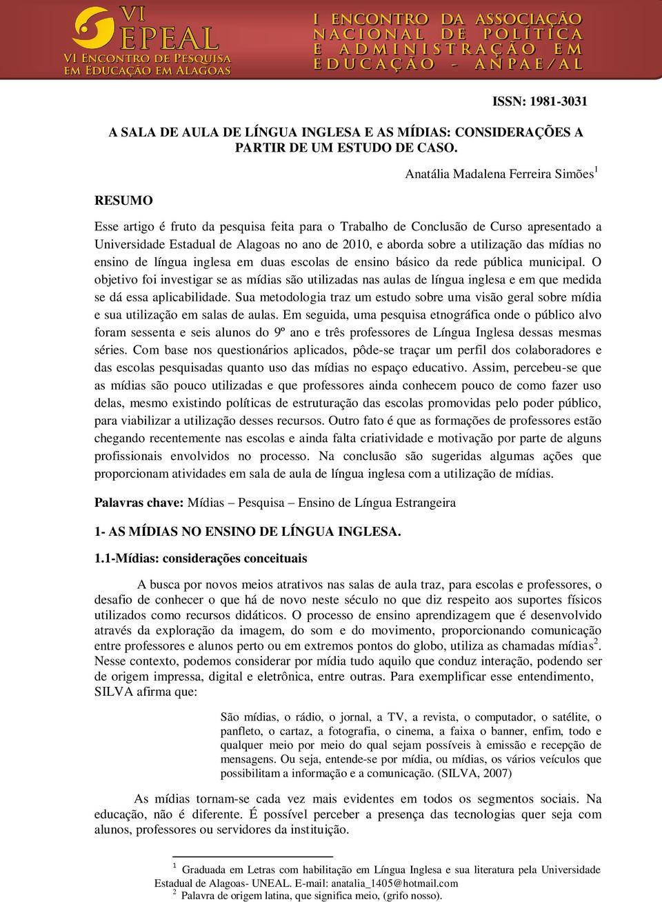 utilização das mídias no ensino de língua inglesa em duas escolas de ensino básico da rede pública municipal.