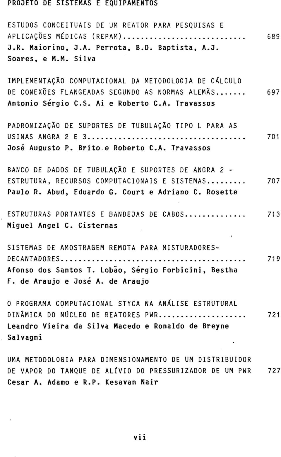 Abud, Eduardo G. Court e Adriano C. Rosette ESTRUTURAS PORTANTES E BANDEGAS DE CABOS 713 Miguel Angel C.