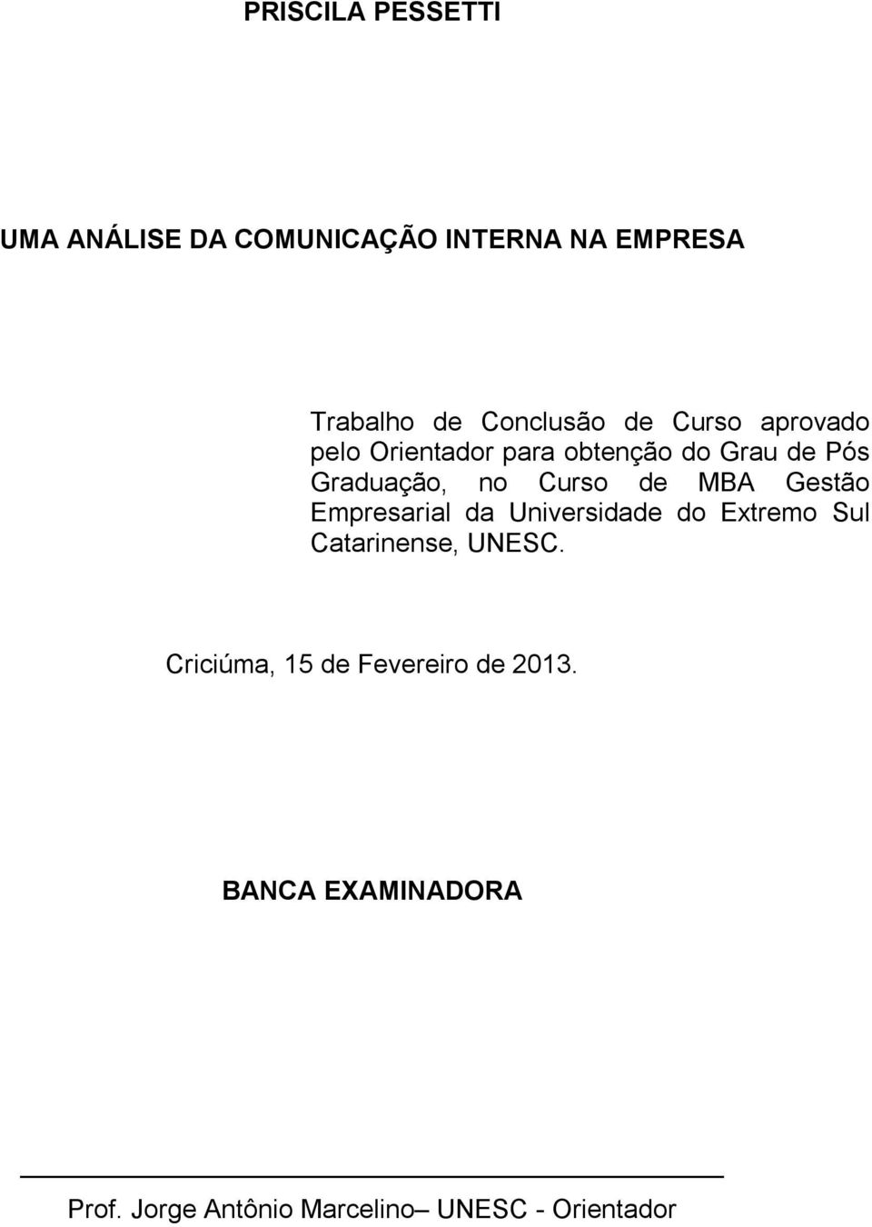 MBA Gestão Empresarial da Universidade do Extremo Sul Catarinense, UNESC.